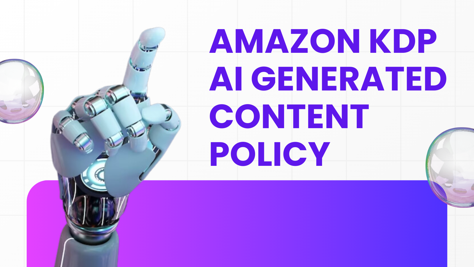 Amazon KDP AI Generated Content Policy: What Authors Need to Know